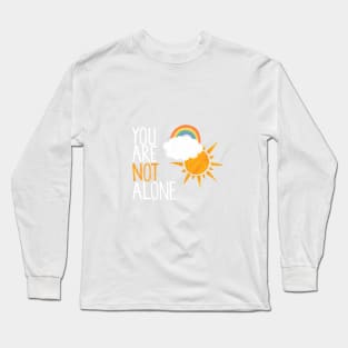 You Are Not Alone Long Sleeve T-Shirt